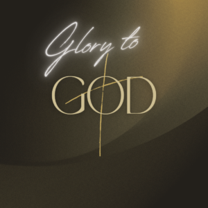 Read more about the article Glory To GOD Forever!