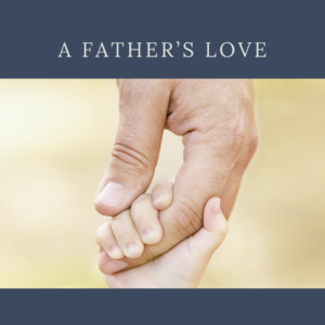 Read more about the article A Father’s Love